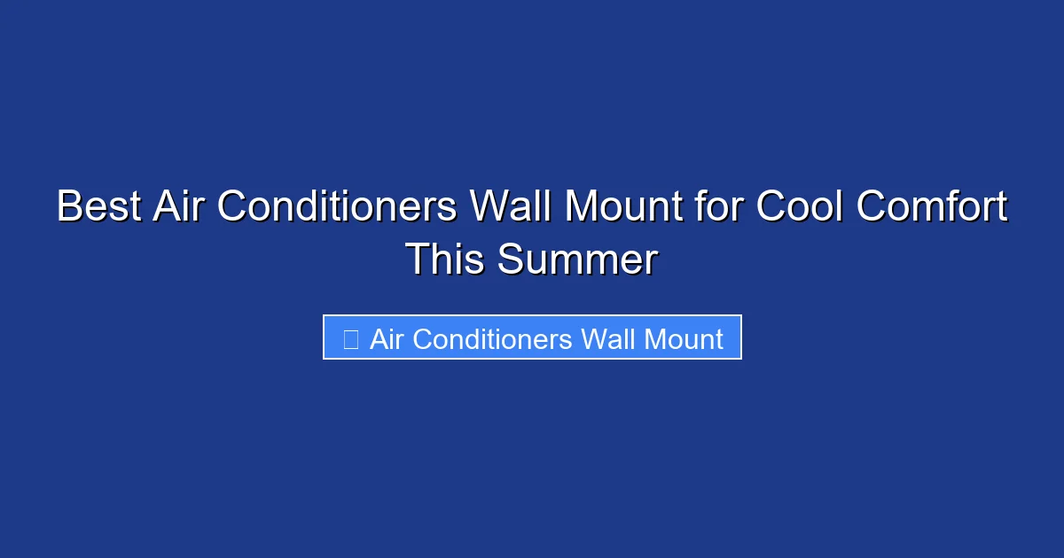 Best Air Conditioners Wall Mount for Cool Comfort This Summer