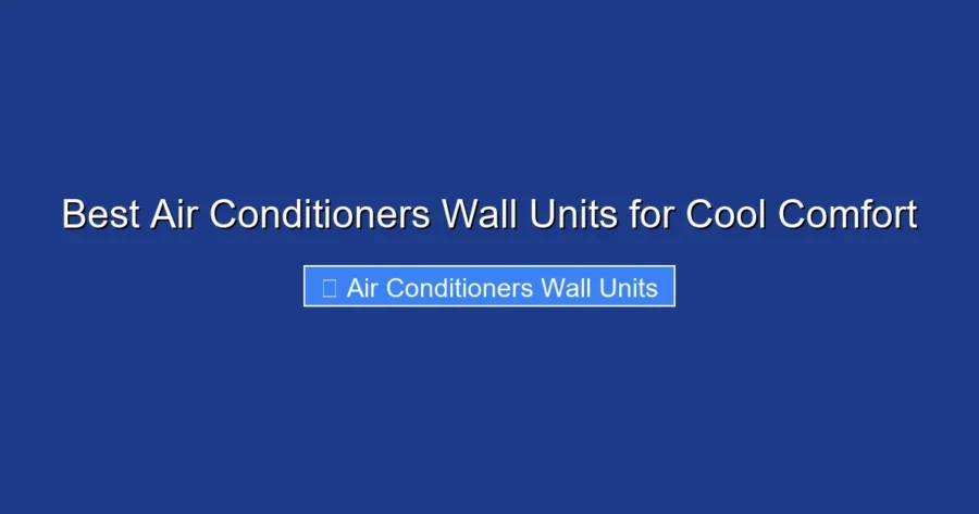 Best Air Conditioners Wall Units for Cool Comfort