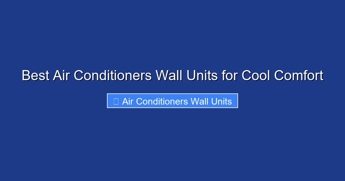 Best Air Conditioners Wall Units for Cool Comfort