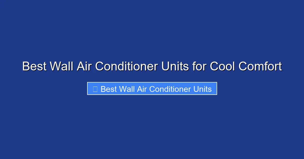 Best Wall Air Conditioner Units for Cool Comfort