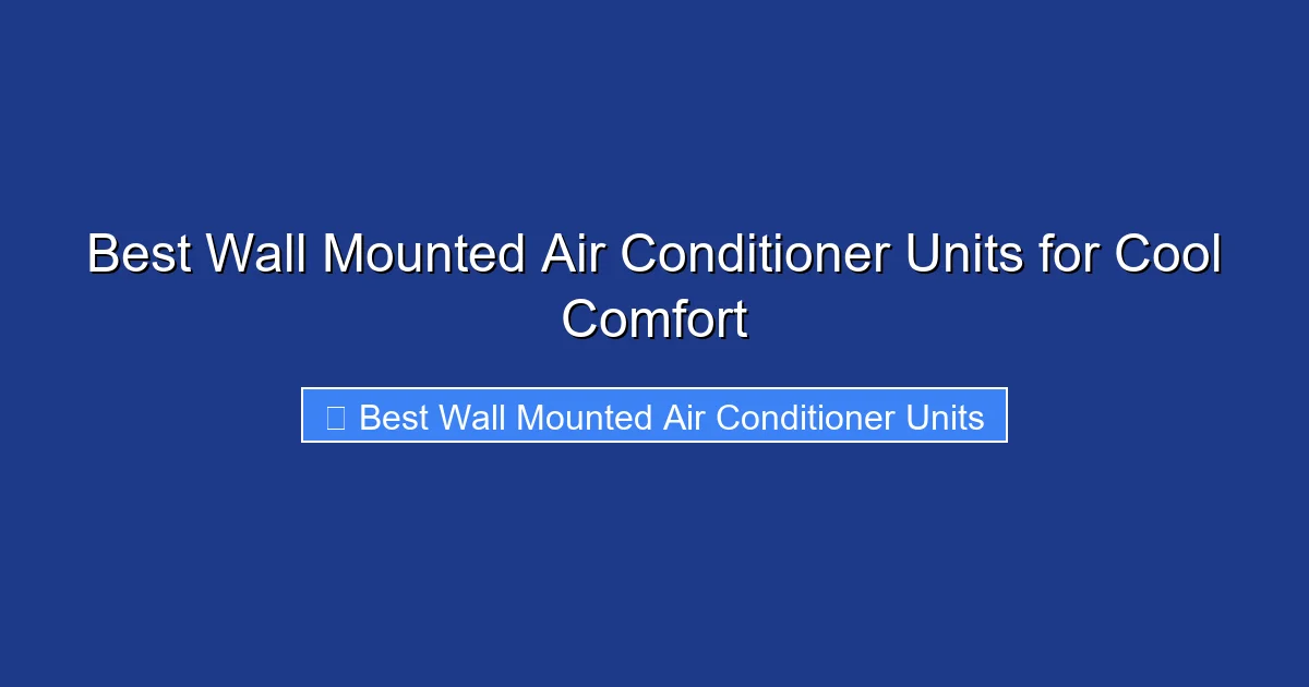 Best Wall Mounted Air Conditioner Units for Cool Comfort