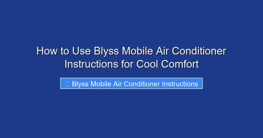 How to Use Blyss Mobile Air Conditioner Instructions for Cool Comfort