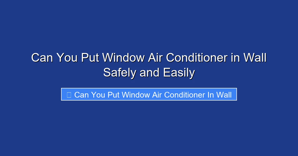Can You Put Window Air Conditioner in Wall Safely and Easily