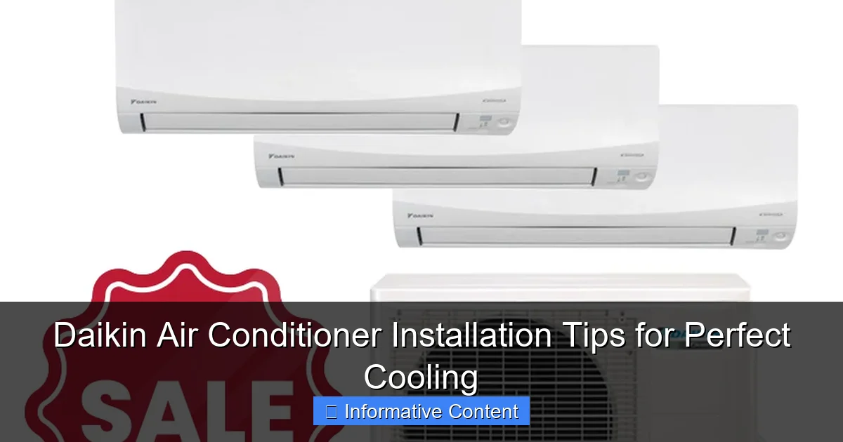 Daikin Air Conditioner Installation Tips for Perfect Cooling