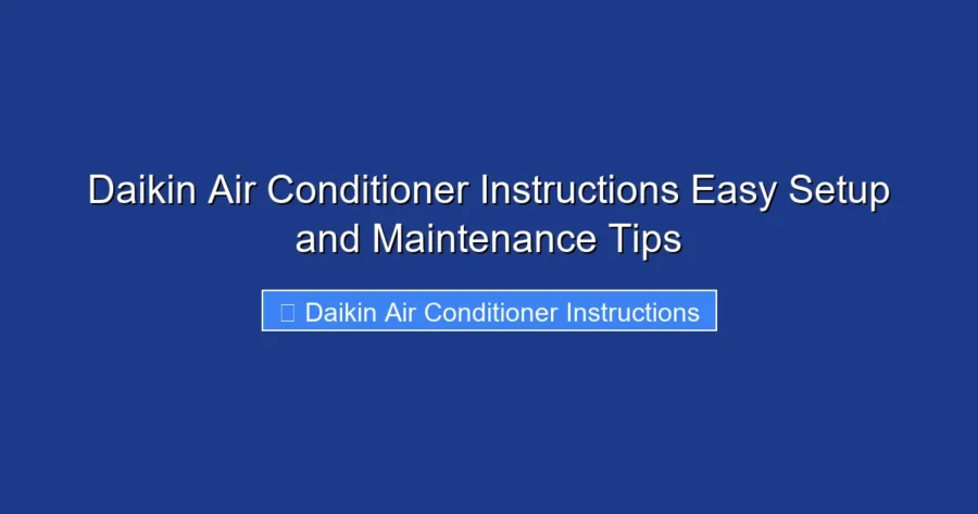 Daikin Air Conditioner Instructions Easy Setup and Maintenance Tips