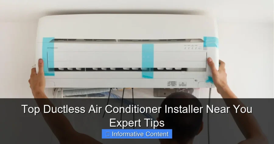 Top Ductless Air Conditioner Installer Near You Expert Tips