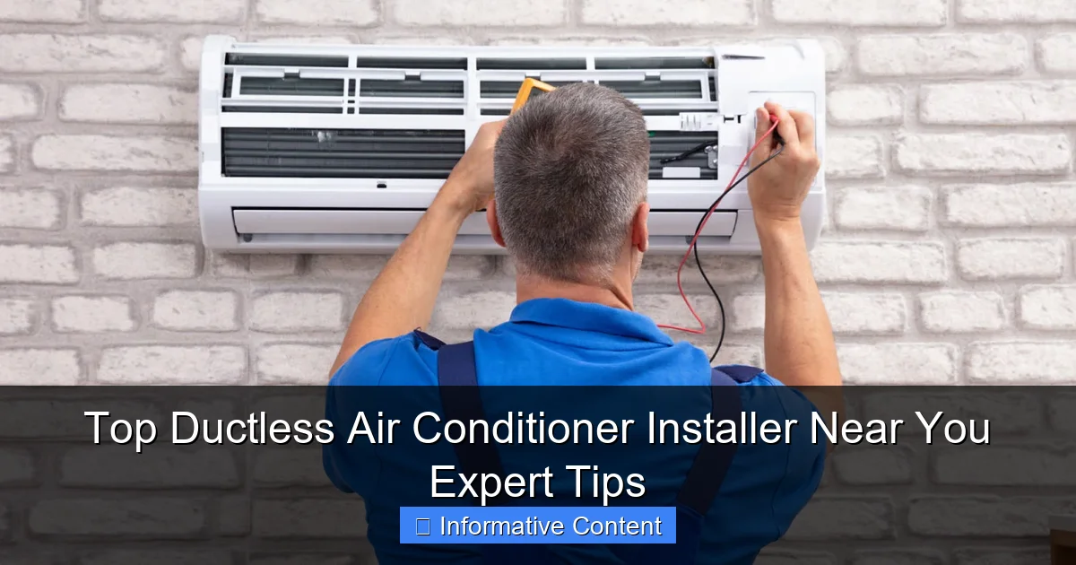 Top Ductless Air Conditioner Installer Near You Expert Tips