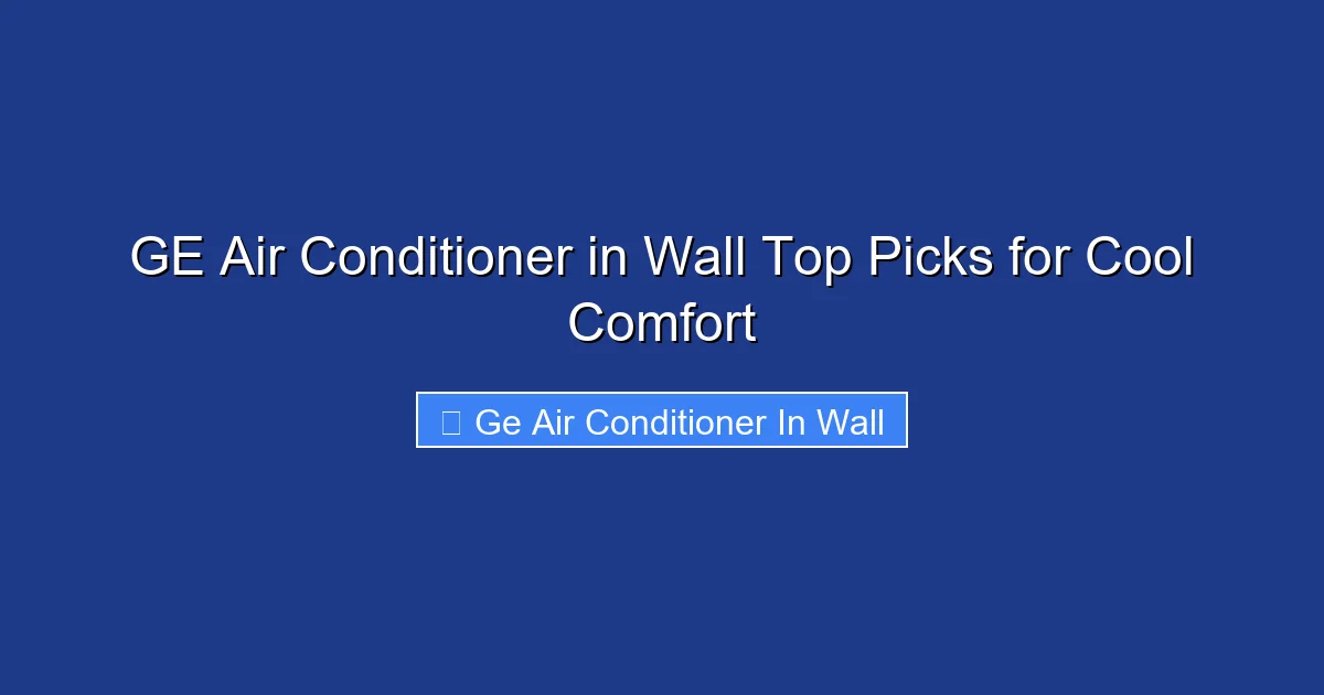 GE Air Conditioner in Wall Top Picks for Cool Comfort