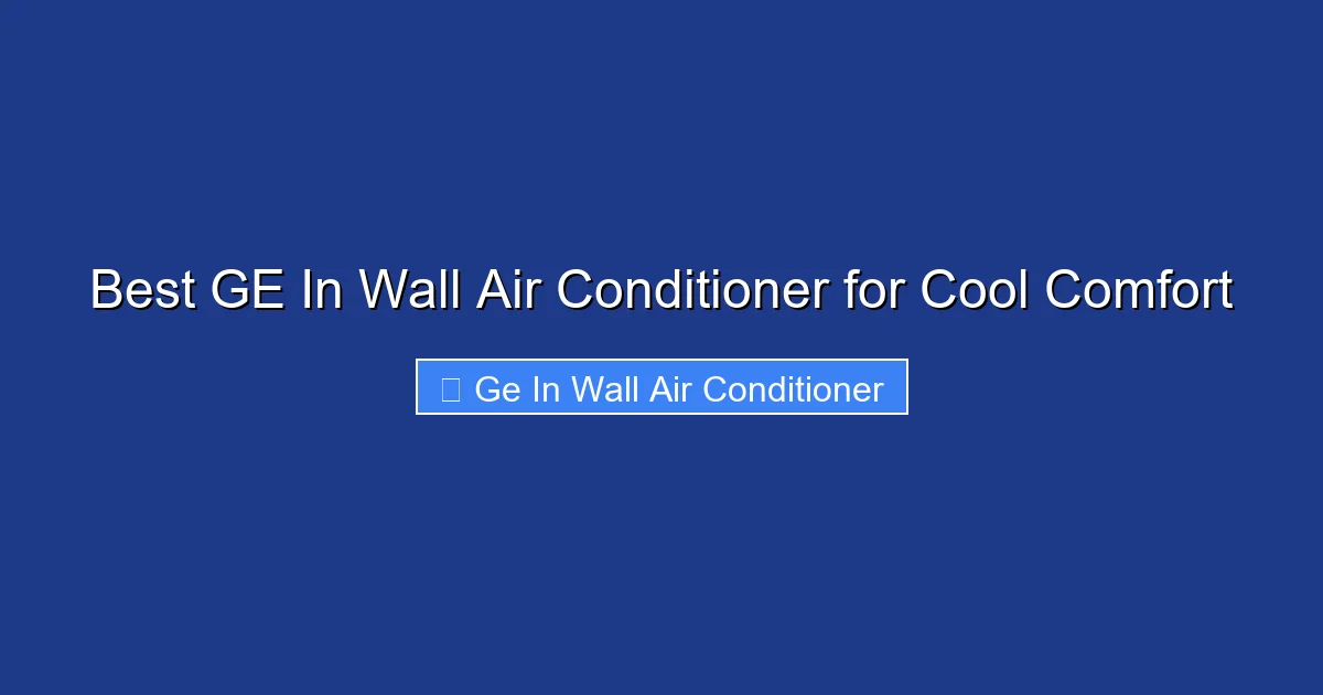 Best GE In Wall Air Conditioner for Cool Comfort