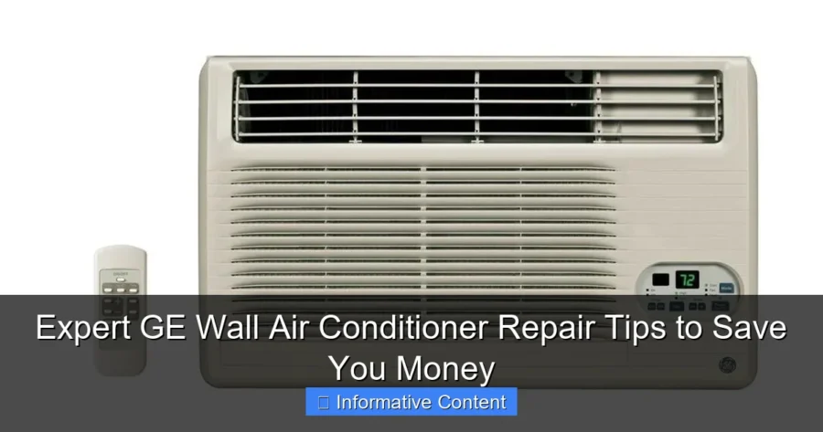 Expert GE Wall Air Conditioner Repair Tips to Save You Money