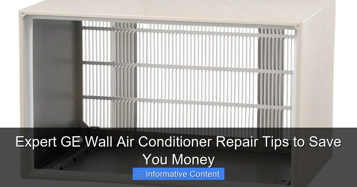 Expert GE Wall Air Conditioner Repair Tips to Save You Money