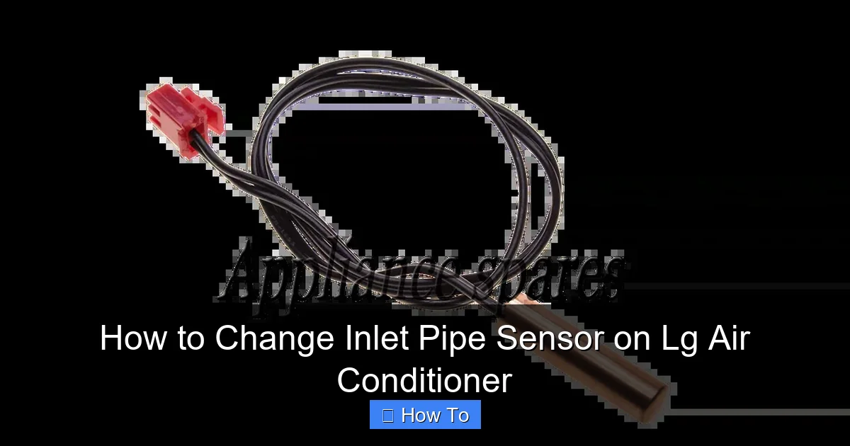 How to Change Inlet Pipe Sensor on Lg Air Conditioner