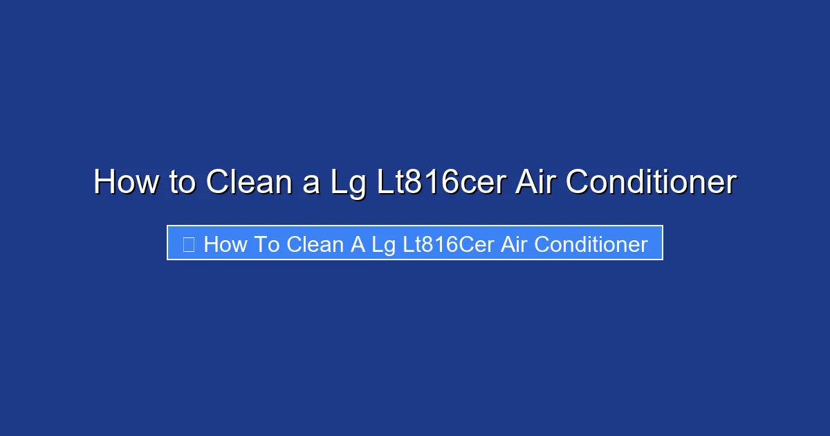 How to Clean a Lg Lt816cer Air Conditioner