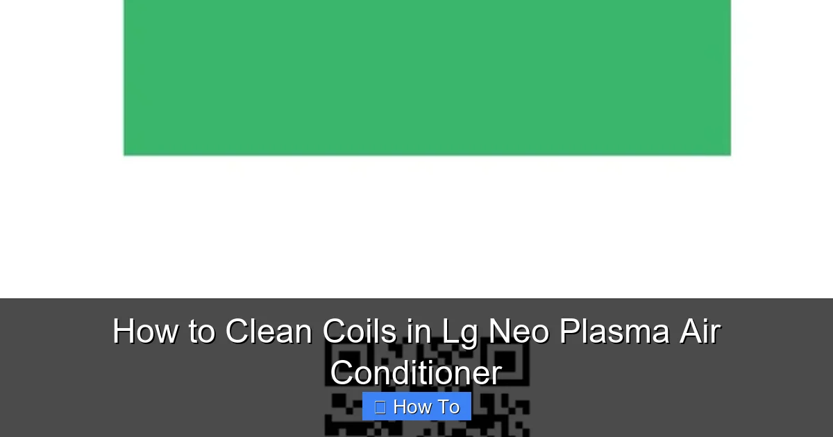 How to Clean Coils in Lg Neo Plasma Air Conditioner