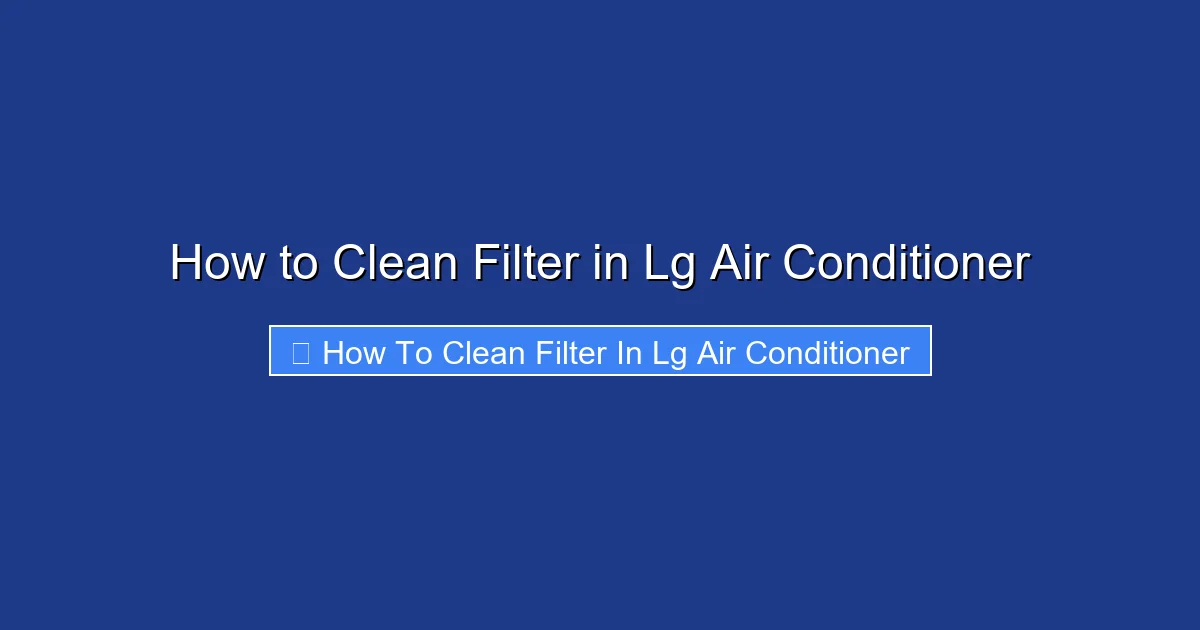 How to Clean Filter in Lg Air Conditioner