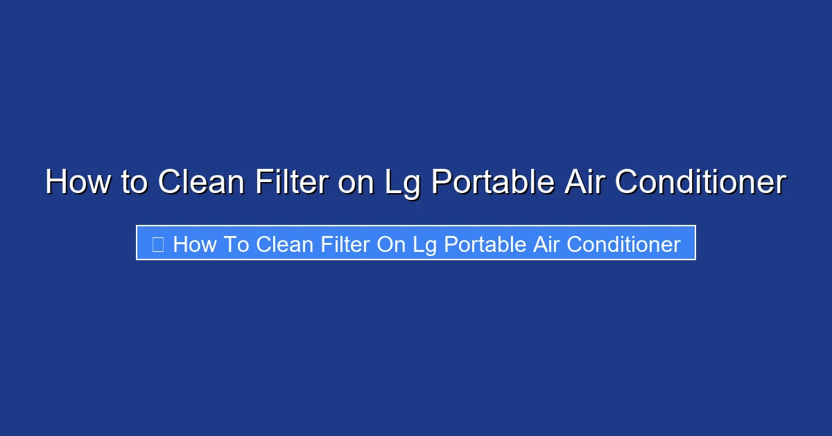 How to Clean Filter on Lg Portable Air Conditioner
