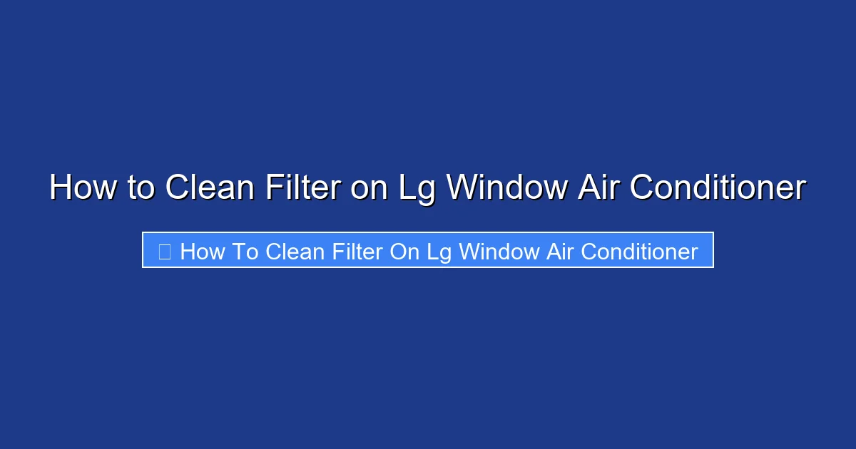 How to Clean Filter on Lg Window Air Conditioner
