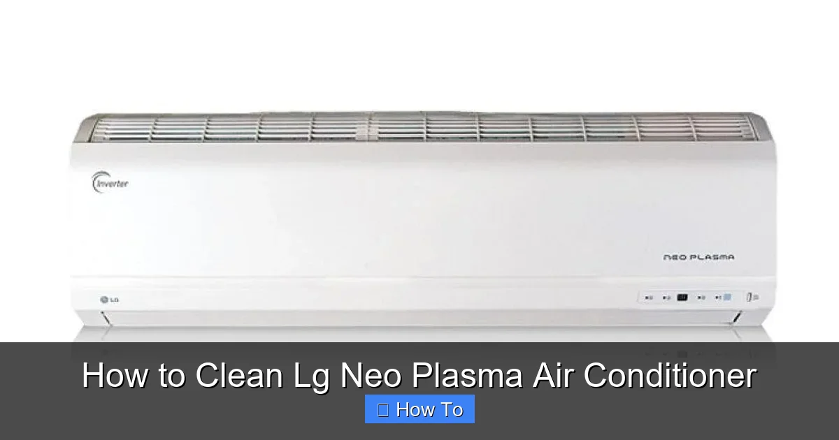 How to Clean Lg Neo Plasma Air Conditioner