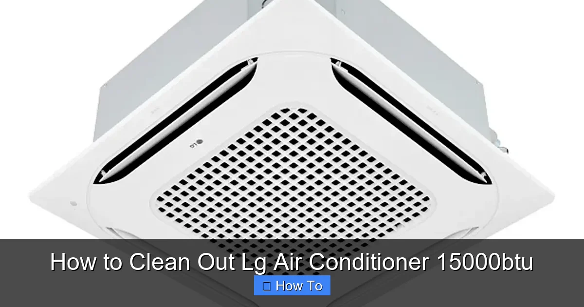 How to Clean Out Lg Air Conditioner 15000btu