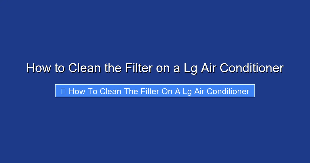 How to Clean the Filter on a Lg Air Conditioner