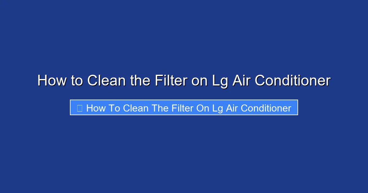 How to Clean the Filter on Lg Air Conditioner