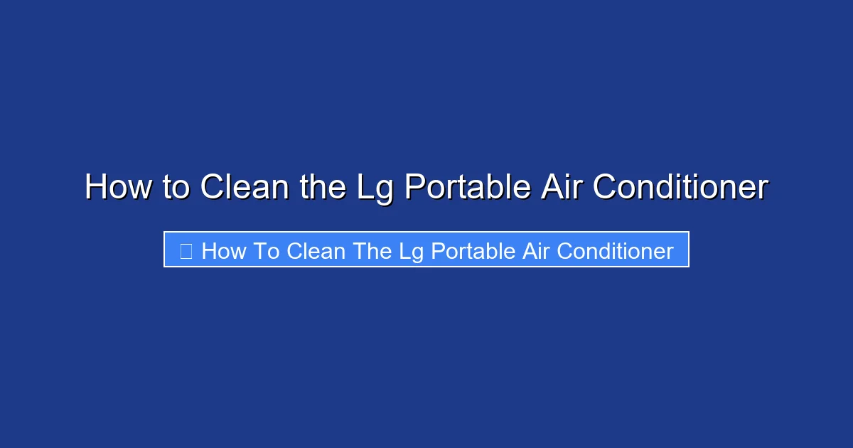 How to Clean the Lg Portable Air Conditioner