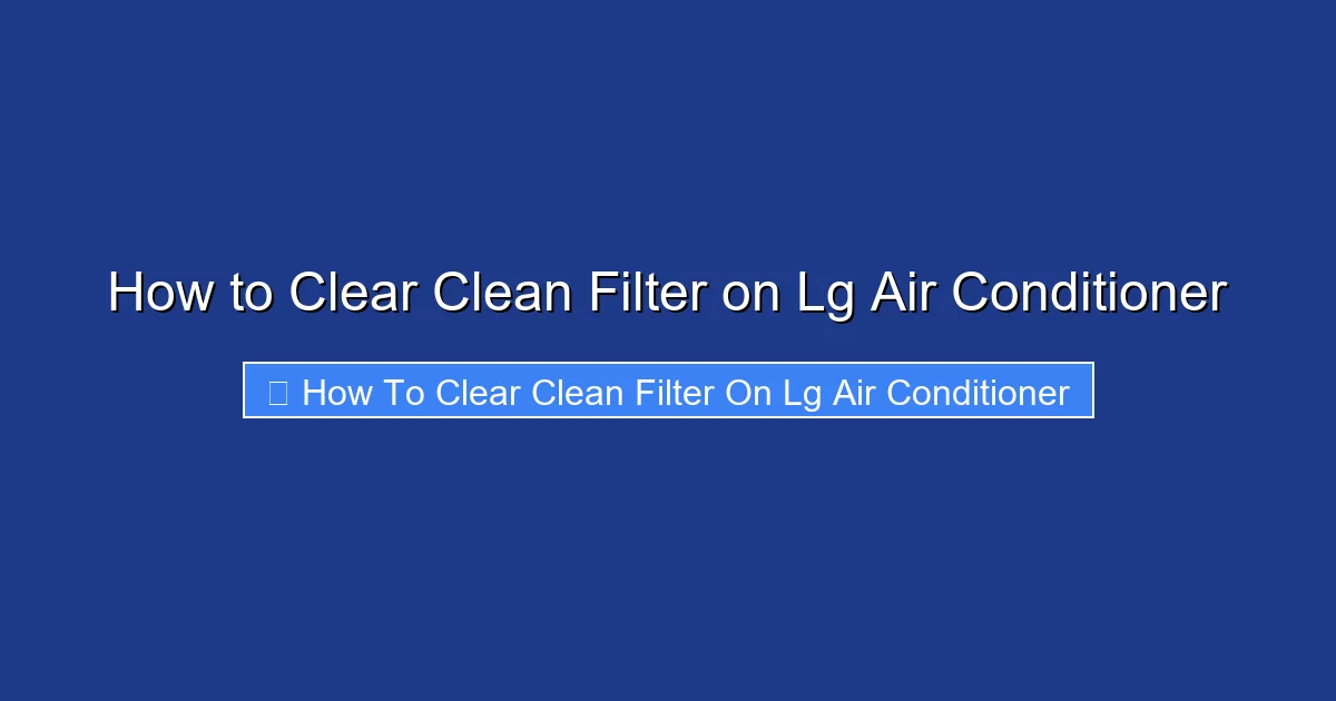 How to Clear Clean Filter on Lg Air Conditioner
