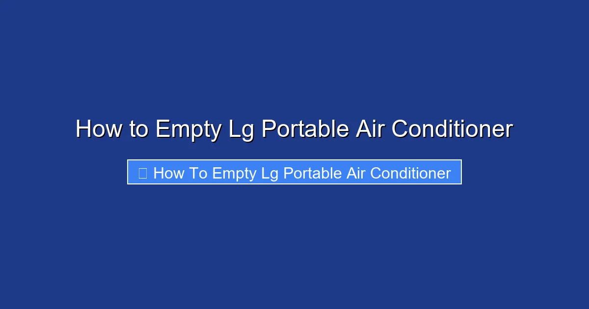How to Empty Lg Portable Air Conditioner
