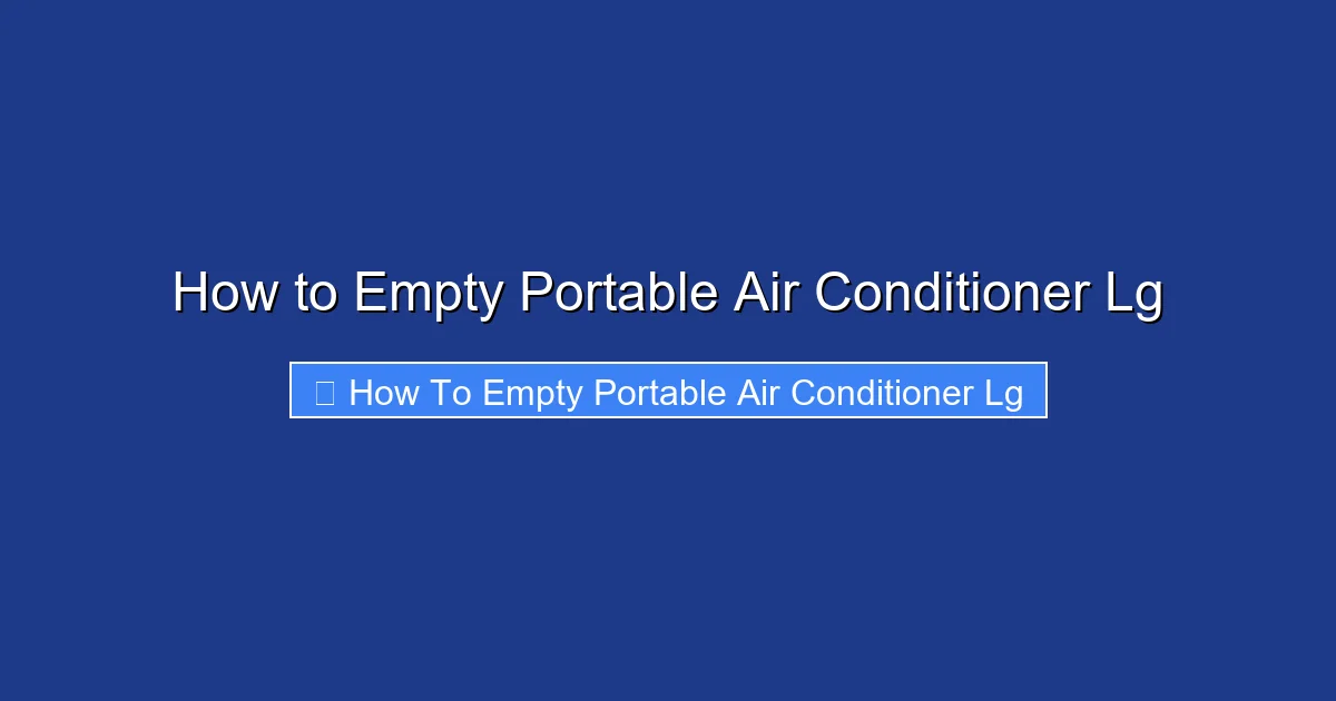 How to Empty Portable Air Conditioner Lg