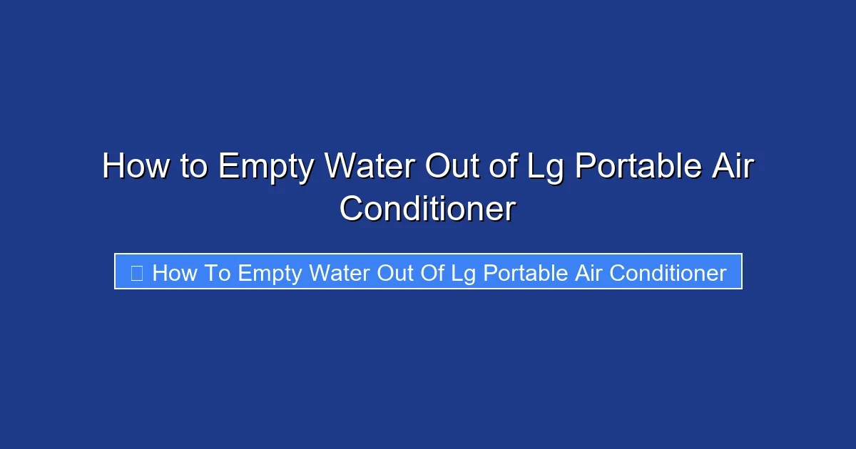 How to Empty Water Out of Lg Portable Air Conditioner