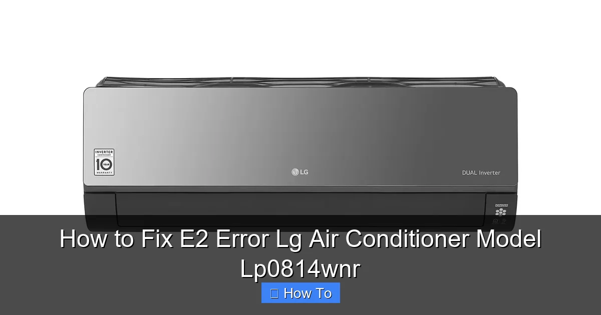 How to Fix E2 Error Lg Air Conditioner Model Lp0814wnr