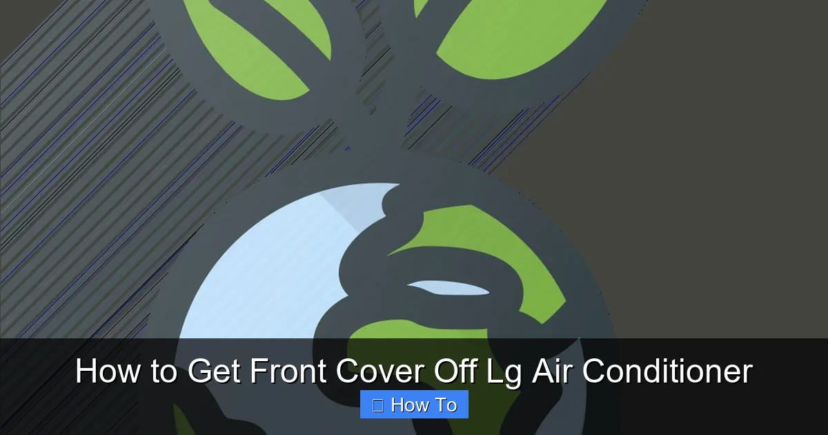 How to Get Front Cover Off Lg Air Conditioner