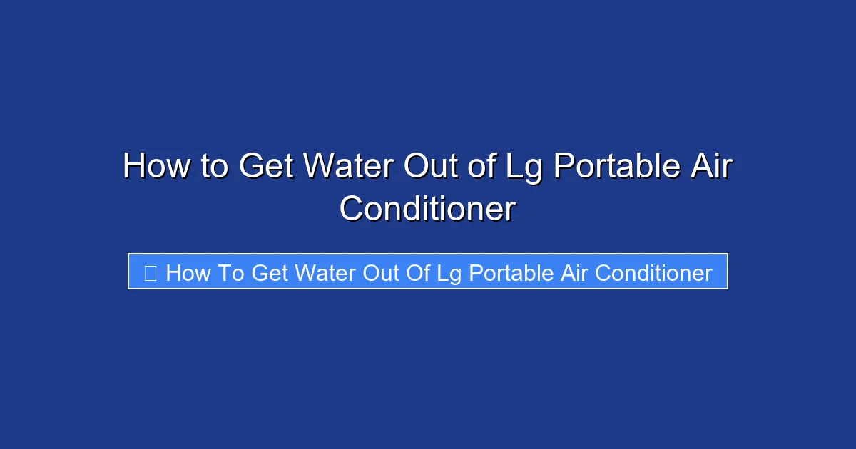 How to Get Water Out of Lg Portable Air Conditioner