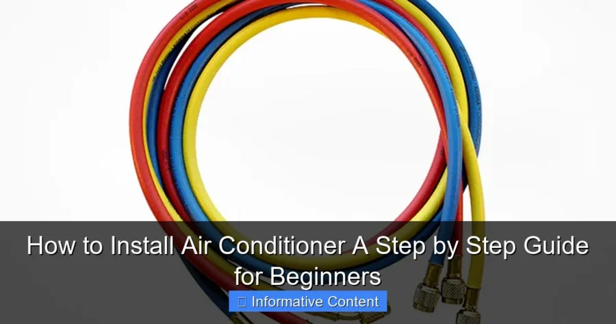 How to Install Air Conditioner A Step by Step Guide for Beginners