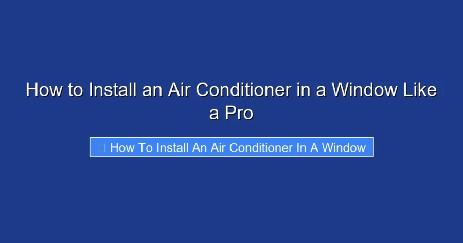 How to Install an Air Conditioner in a Window Like a Pro