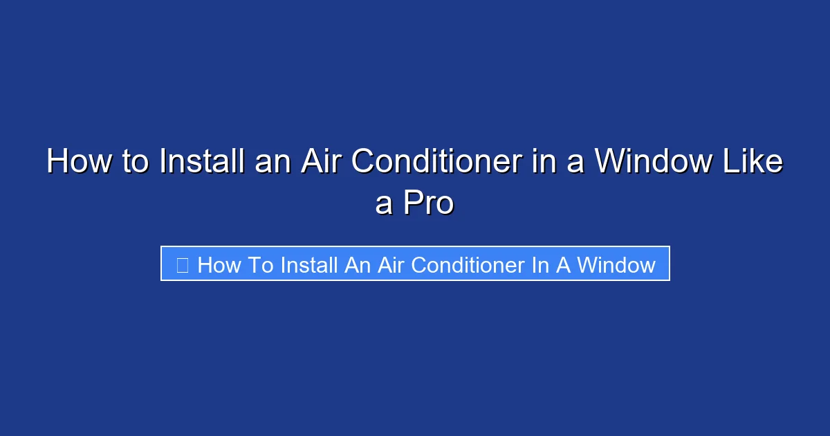 How to Install an Air Conditioner in a Window Like a Pro