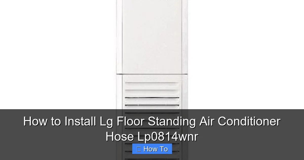 How to Install Lg Floor Standing Air Conditioner Hose Lp0814wnr