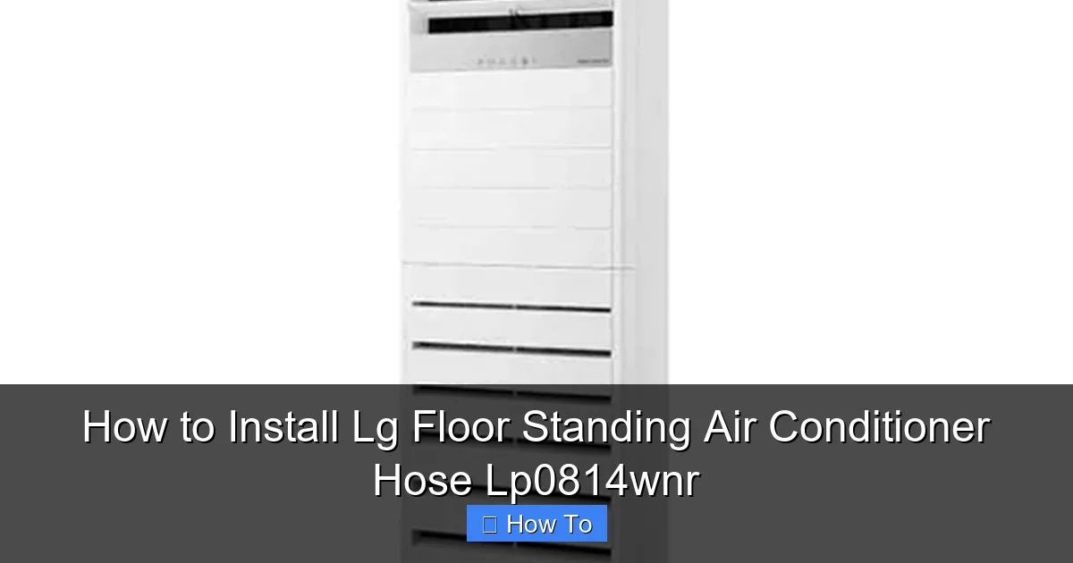 How to Install Lg Floor Standing Air Conditioner Hose Lp0814wnr