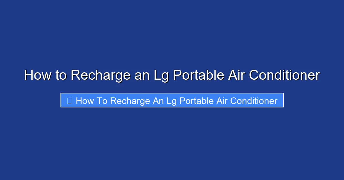 How to Recharge an Lg Portable Air Conditioner