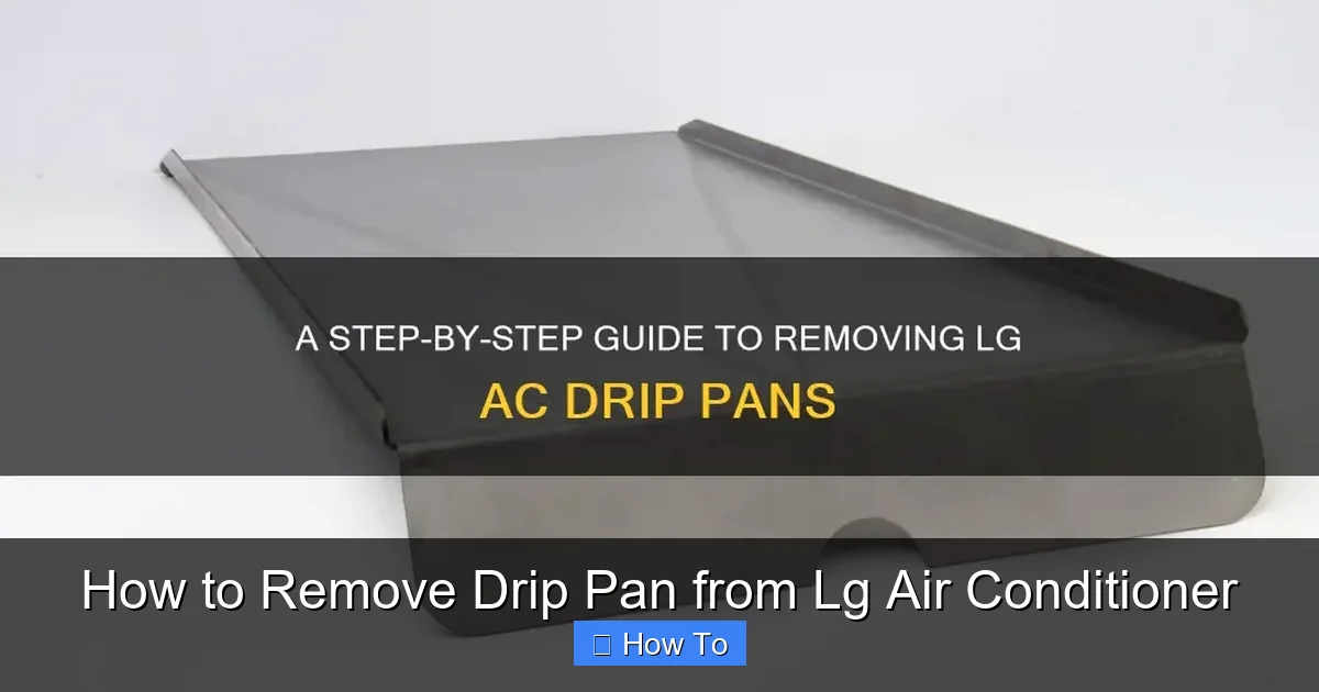 How to Remove Drip Pan from Lg Air Conditioner