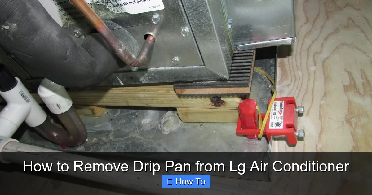 How to Remove Drip Pan from Lg Air Conditioner