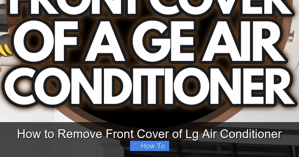 How to Remove Front Cover of Lg Air Conditioner