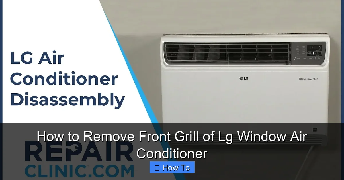 How to Remove Front Grill of Lg Window Air Conditioner