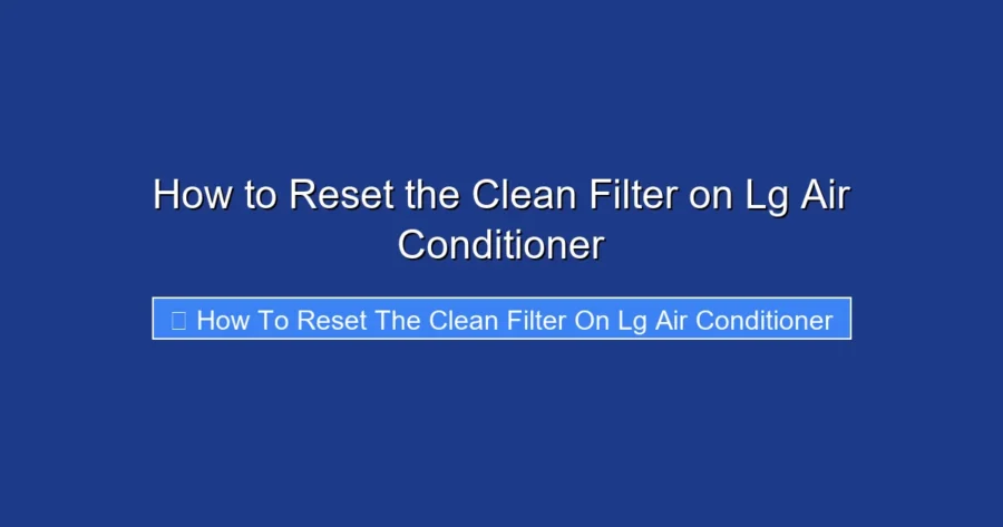 How to Reset the Clean Filter on Lg Air Conditioner