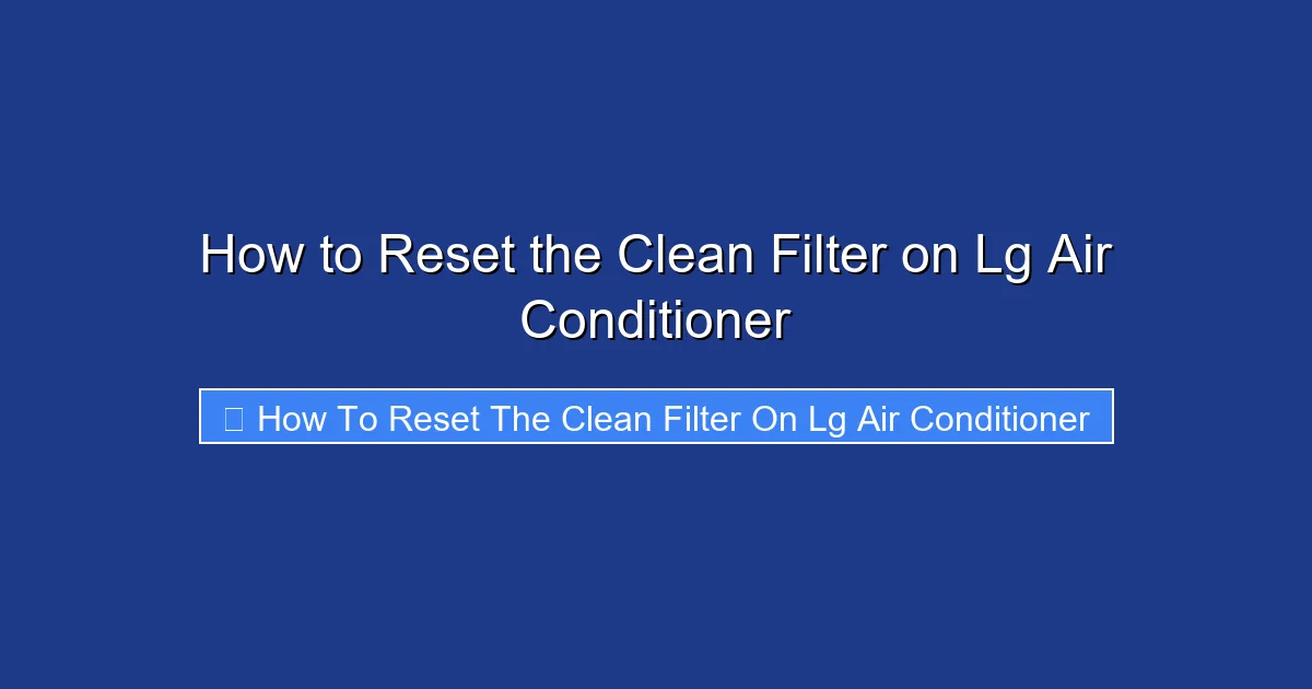 How to Reset the Clean Filter on Lg Air Conditioner