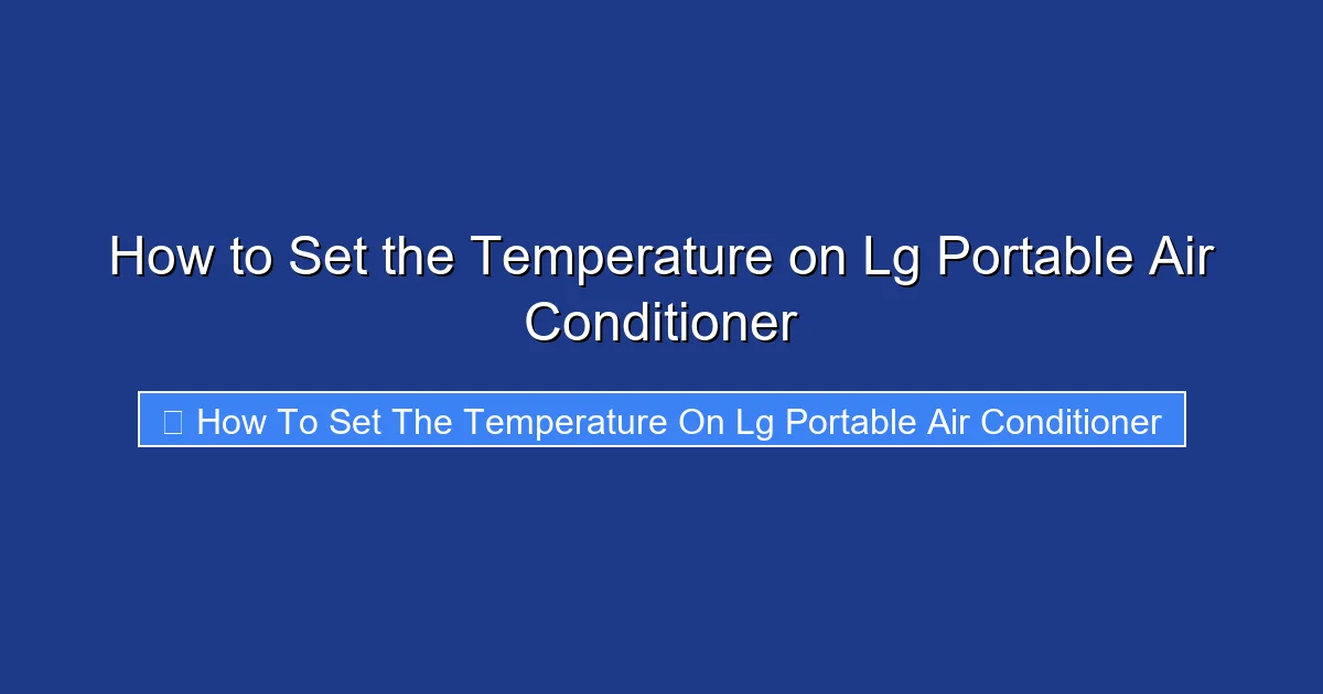 How to Set the Temperature on Lg Portable Air Conditioner