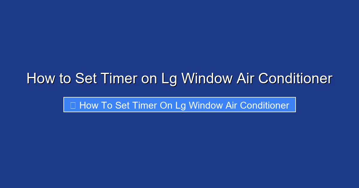 How to Set Timer on Lg Window Air Conditioner