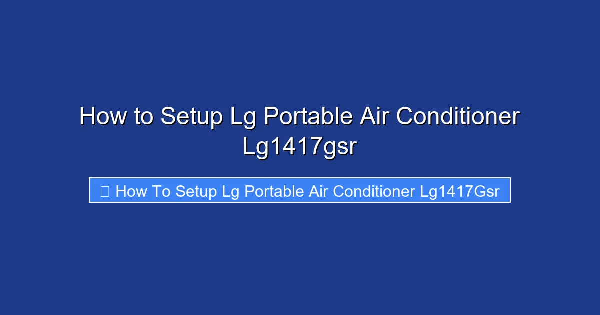 How to Setup Lg Portable Air Conditioner Lg1417gsr
