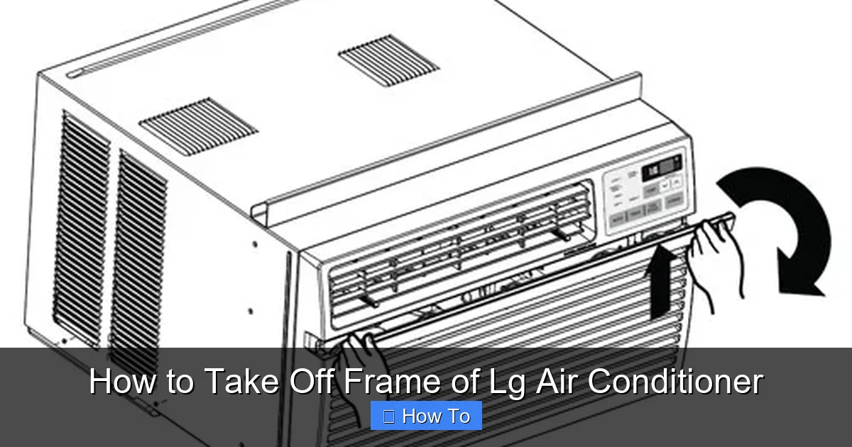 How to Take Off Frame of Lg Air Conditioner