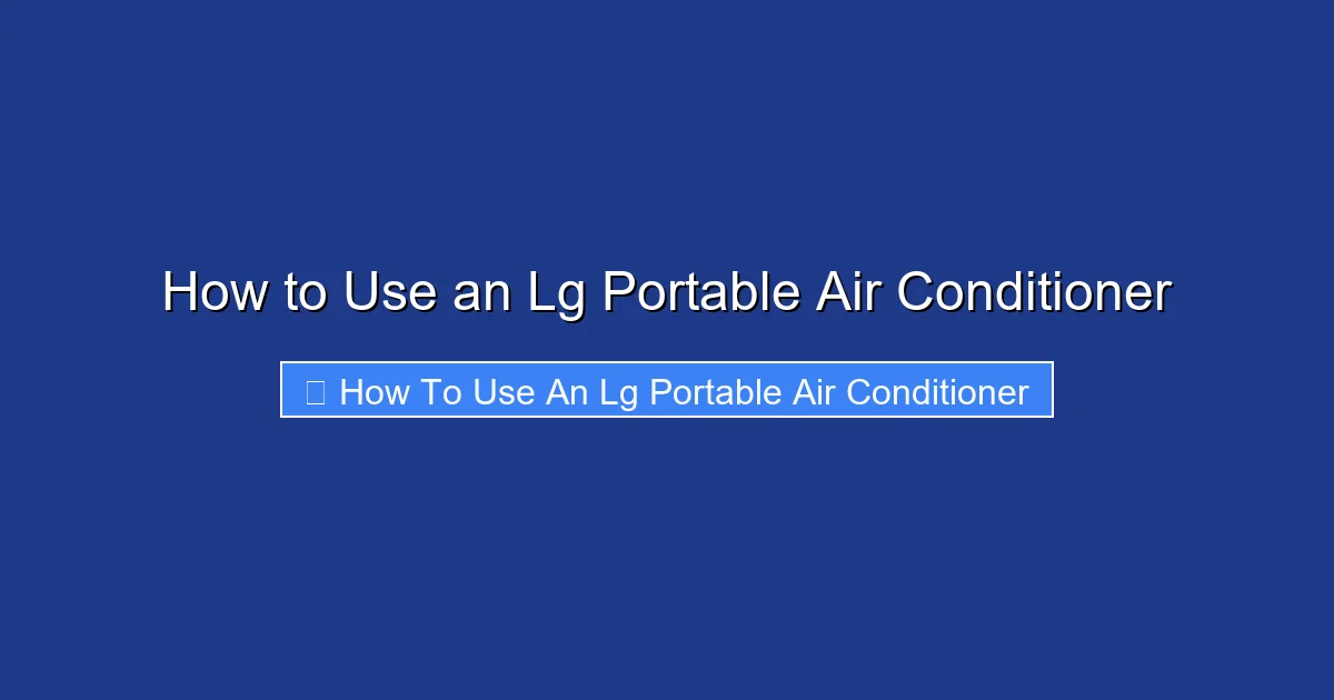 How to Use an Lg Portable Air Conditioner